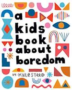 A Kids Book about Boredom