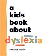 A Kids Book about Dyslexia