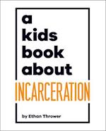 A Kids Book about Incarceration