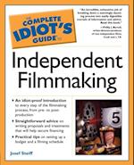 Complete Idiot's Guide to Independent Filmmaking