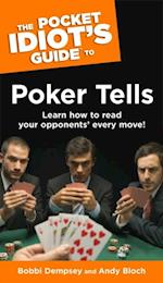 The Pocket Idiot''s Guide to Poker Tells