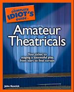 The Complete Idiot''s Guide to Amateur Theatricals