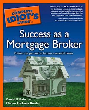 Complete Idiot's Guide to Success as a Mortgage Broker