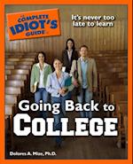 The Complete Idiot''s Guide to Going Back to College