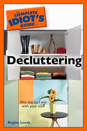 The Complete Idiot''s Guide to Decluttering