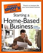 The Complete Idiot''s Guide to Starting a Home-Based Business, 3rd Edition