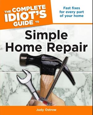 The Complete Idiot''s Guide to Simple Home Repair