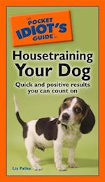 Pocket Idiot's Guide to Housetraining Your Dog