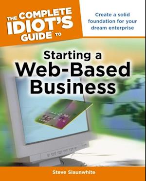 The Complete Idiot''s Guide to Starting a Web-Based Business