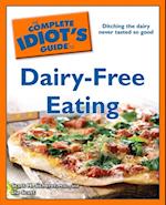 The Complete Idiot''s Guide to Dairy-Free Eating