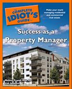 The Complete Idiot''s Guide to Success as a Property Manager