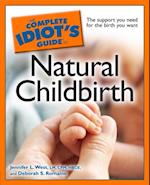 The Complete Idiot''s Guide to Natural Childbirth