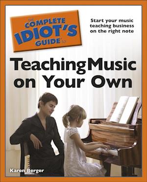 Complete Idiot's Guide to Teaching Music on Your Own