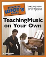 The Complete Idiot''s Guide to Teaching Music on Your Own
