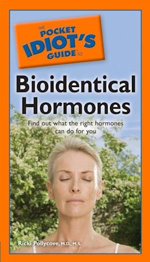 The Pocket Idiot''s Guide to Bioidentical Hormones