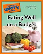 The Complete Idiot''s Guide to Eating Well on a Budget