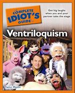 The Complete Idiot''s Guide to Ventriloquism