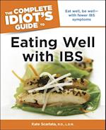 The Complete Idiot''s Guide to Eating Well with IBS