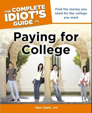The Complete Idiot''s Guide to Paying for College