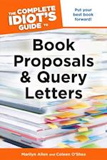 Complete Idiot's Guide to Book Proposals and Query Letters