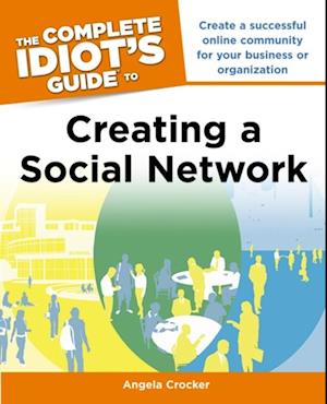 Complete Idiot's Guide to Creating a Social Network