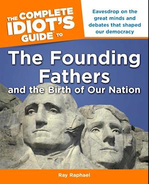 The Complete Idiot''s Guide to the Founding Fathers