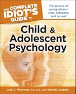 The Complete Idiot''s Guide to Child and Adolescent Psychology