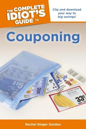 The Complete Idiot''s Guide to Couponing
