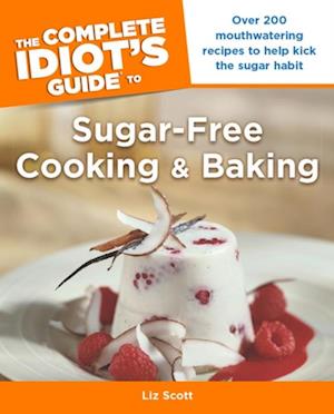 Complete Idiot's Guide to Sugar-Free Cooking and Baking