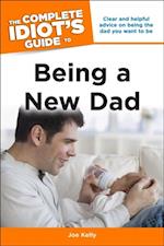 The Complete Idiot''s Guide to Being a New Dad