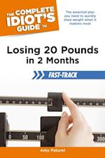 Complete Idiot's Guide to Losing 20 Pounds in 2 Months Fast-Track