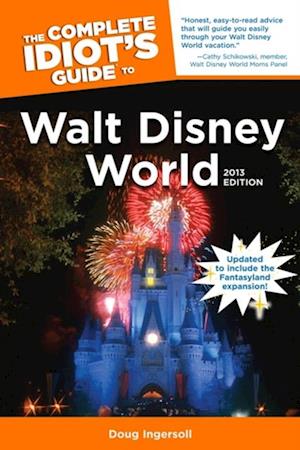 Complete Idiot's Guide to Walt Disney World, 2013 Edition