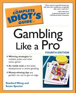 The Complete Idiot''s Guide to Gambling Like a Pro