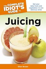 The Complete Idiot''s Guide to Juicing