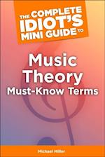 Complete Idiot's Mini Guide to Music Theory Must-Know Terms