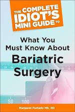 The Complete Idiot''s Mini Guide to What You Must Know About Bariatric Su