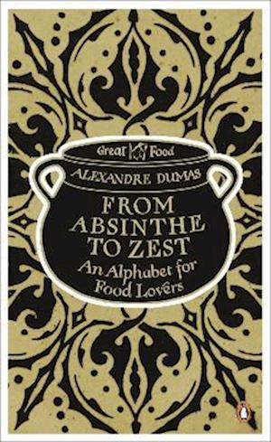 From Absinthe to Zest: An Alphabet for Food Lovers