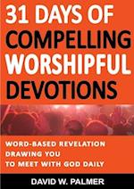 31 Days of Compelling Worshipful Devotions 