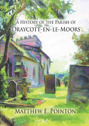 A History of the Parish of Draycott-en-le-Moors