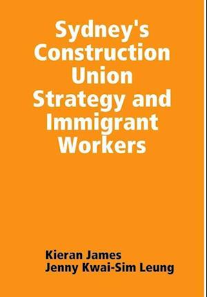 Sydney's Construction Union Strategy and Immigrant Workers