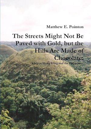 The Streets Might Not Be Paved with Gold, but the Hills Are Made of Chocolate