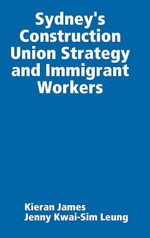 Sydney's Construction Union Strategy and Immigrant Workers