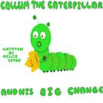 Callum the Caterpillar and his Big Change