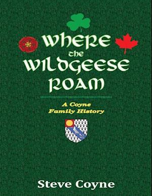 Where the Wildgeese Roam: A Coyne Family History