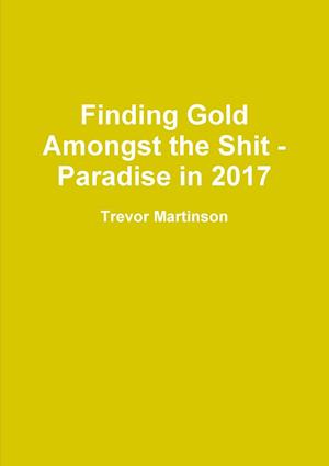 Finding Gold Amongst the Shit - Paradise in 2017