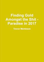 Finding Gold Amongst the Shit - Paradise in 2017 