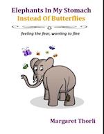 Elephants In My Stomach Instead of Butterflies: Feeling the Fear, Wanting to Flee