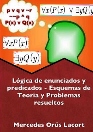 L?gica de enunciados y predicados - Esquemas de Teor?a y Problemas resueltos