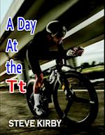 A Day At the Tt