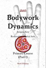 Zen Bodywork Dynamics, Enigma Key to Restorative Martial Arts